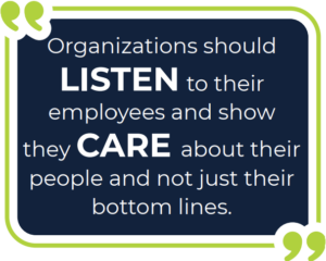 quote that reads organizations should listen to their employees and show they care about their people and not just their bottom lines