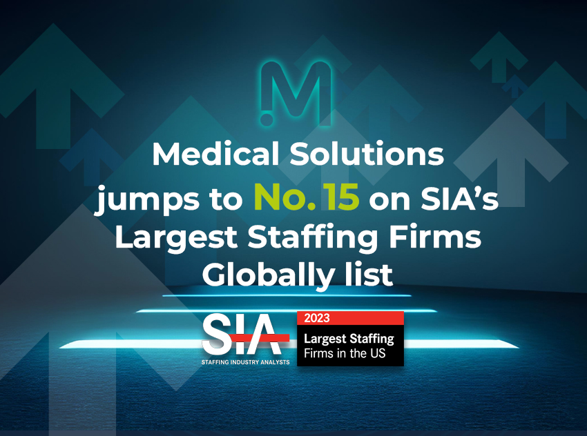 Medical Solutions, one of the nation’s largest healthcare talent ecosystems, ranked among SIA’s Largest Staffing Firms Globally 2023.