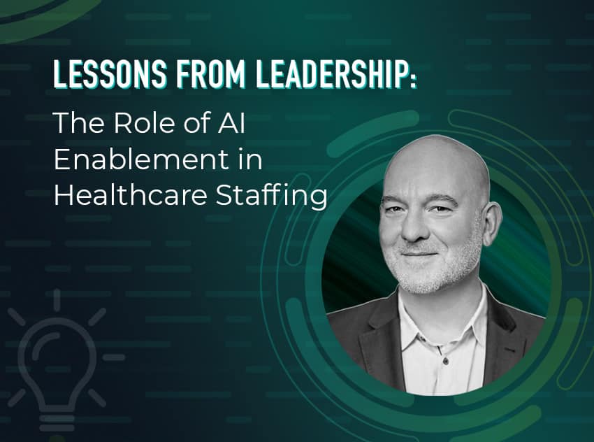 text saying lessons from leadership the role of AI enablement in healthcare staffing with a black and white headshot of Jason Lander